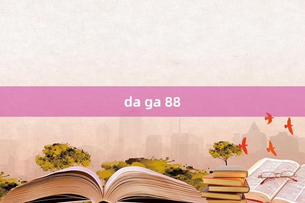 da ga 88