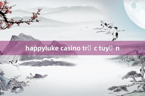 happyluke casino trực tuyến