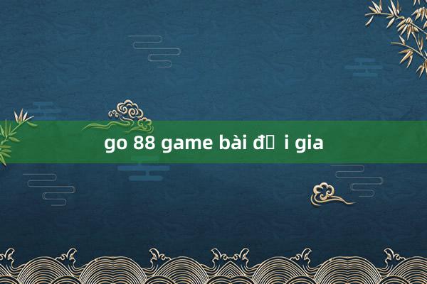 go 88 game bài đại gia