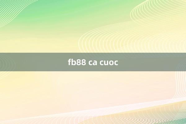 fb88 ca cuoc