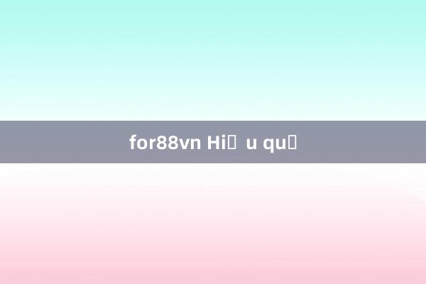 for88vn Hiệu quả