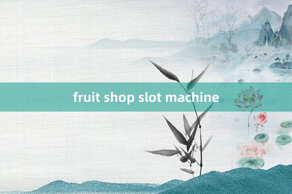 fruit shop slot machine