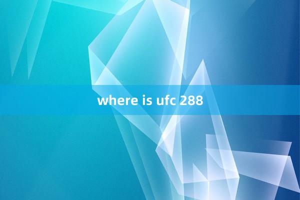 where is ufc 288