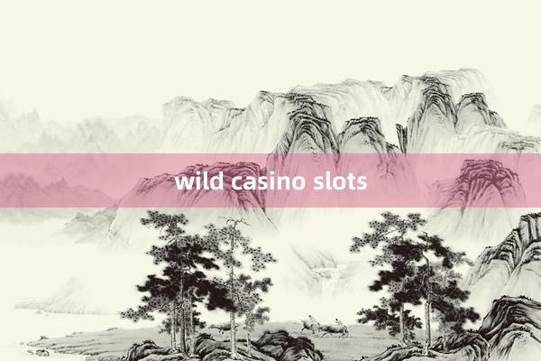 wild casino slots