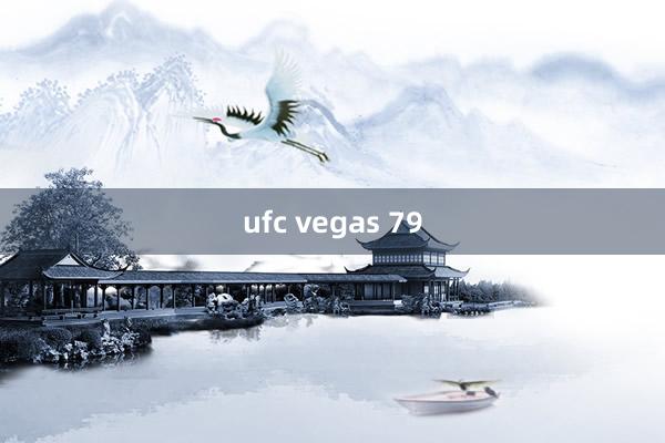 ufc vegas 79