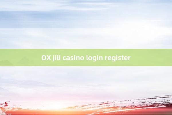 OX jili casino login register