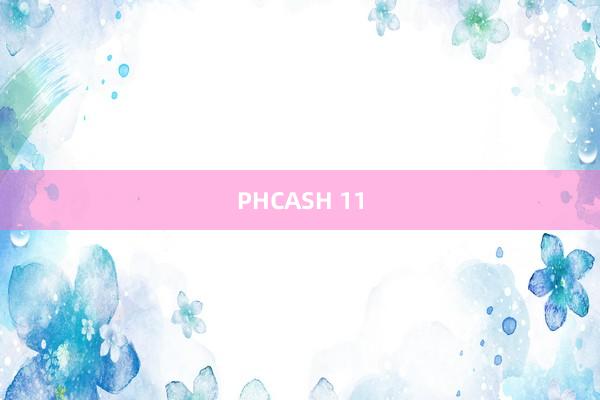 PHCASH 11